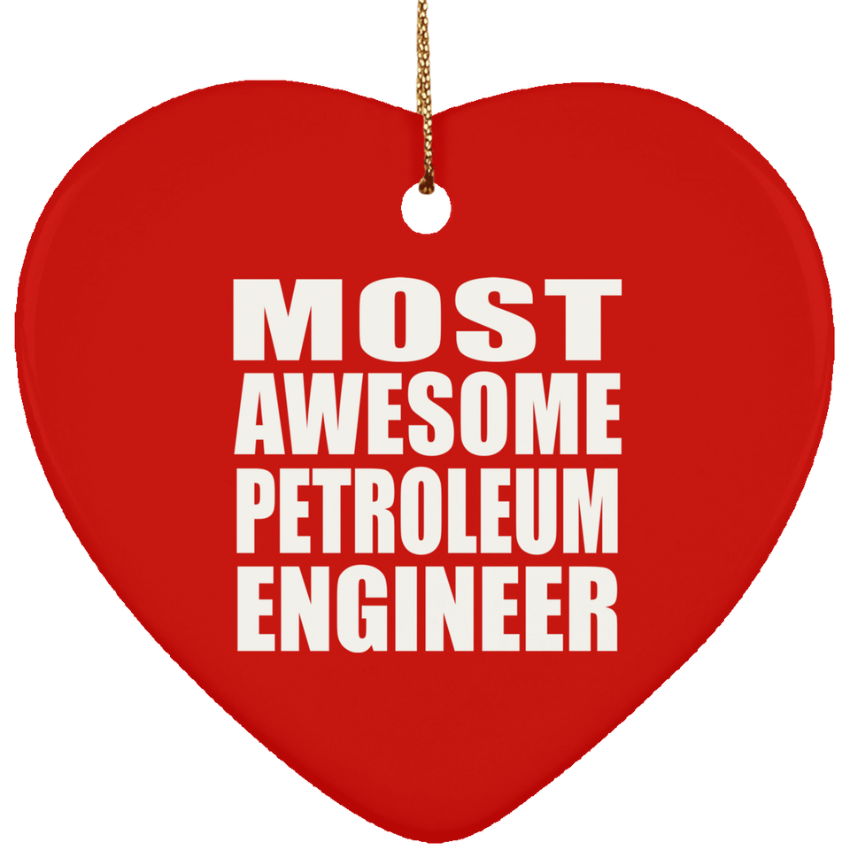 Most Awesome Petroleum Engineer - Heart Ornament
