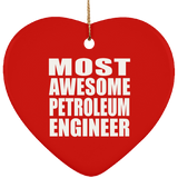 Most Awesome Petroleum Engineer - Heart Ornament