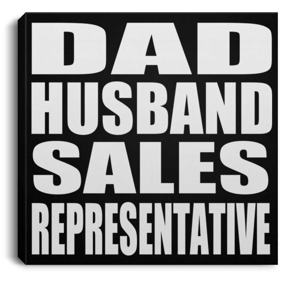 Dad Husband Sales Representative - Canvas Square