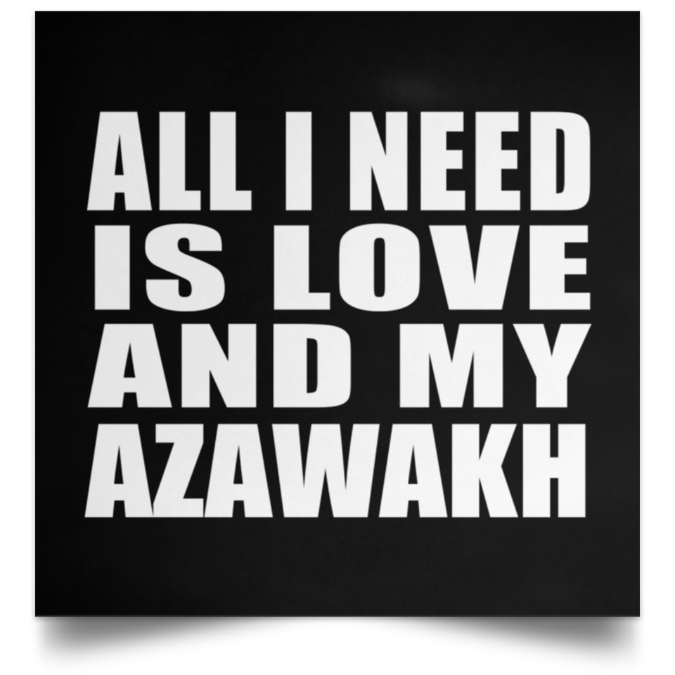 All I Need Is Love And My Azawakh - Poster Square