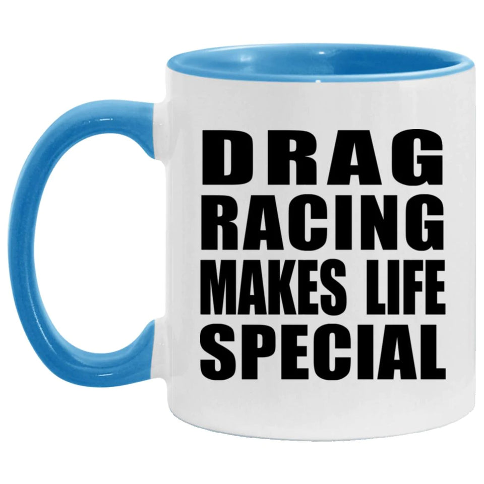 Drag Racing Makes Life Special - 11oz Accent Mug Blue