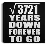 61st Anniversary Square Root of 3721 Years Down Forever To Go - Canvas Square