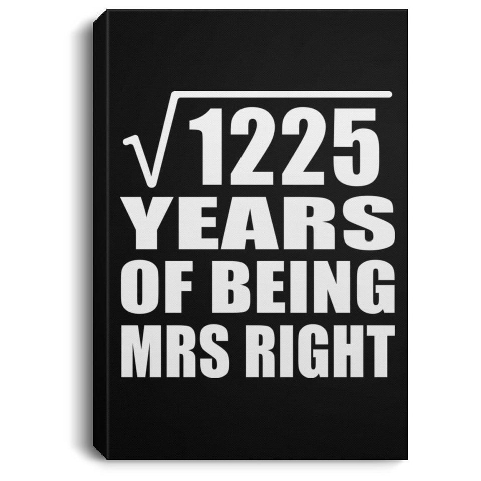 35th Anniversary Square Root of 1225 Years of Being Mrs Right - Canvas Portrait