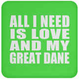 All I Need Is Love And My Great Dane - Drink Coaster