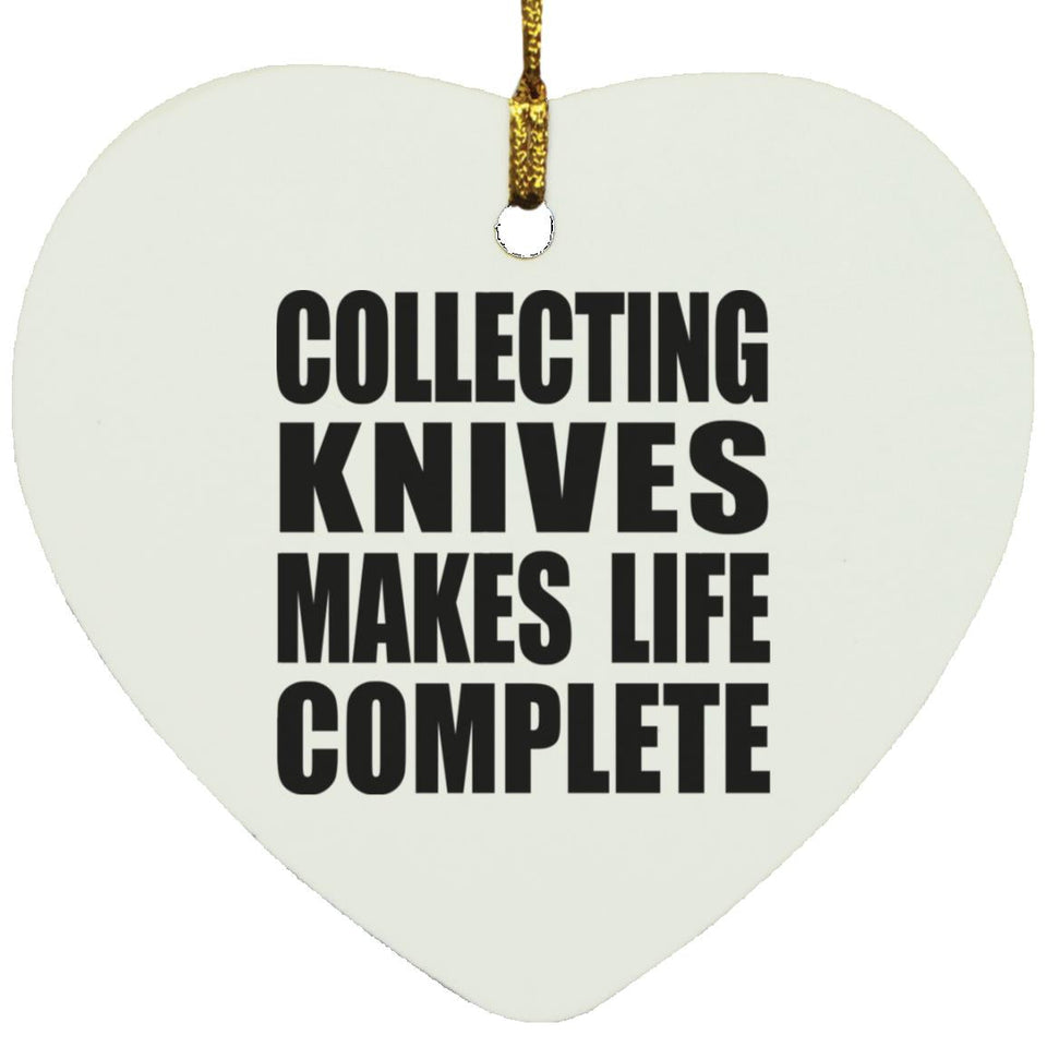 Collecting Knives Makes Life Complete - Heart Ornament