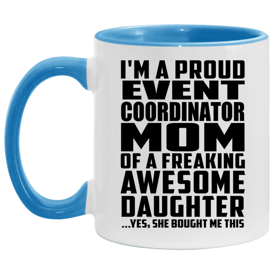 Proud Event Coordinator Mom Of Awesome Daughter - 11oz Accent Mug Blue