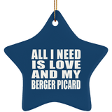 All I Need Is Love And My Berger Picard - Star Ornament