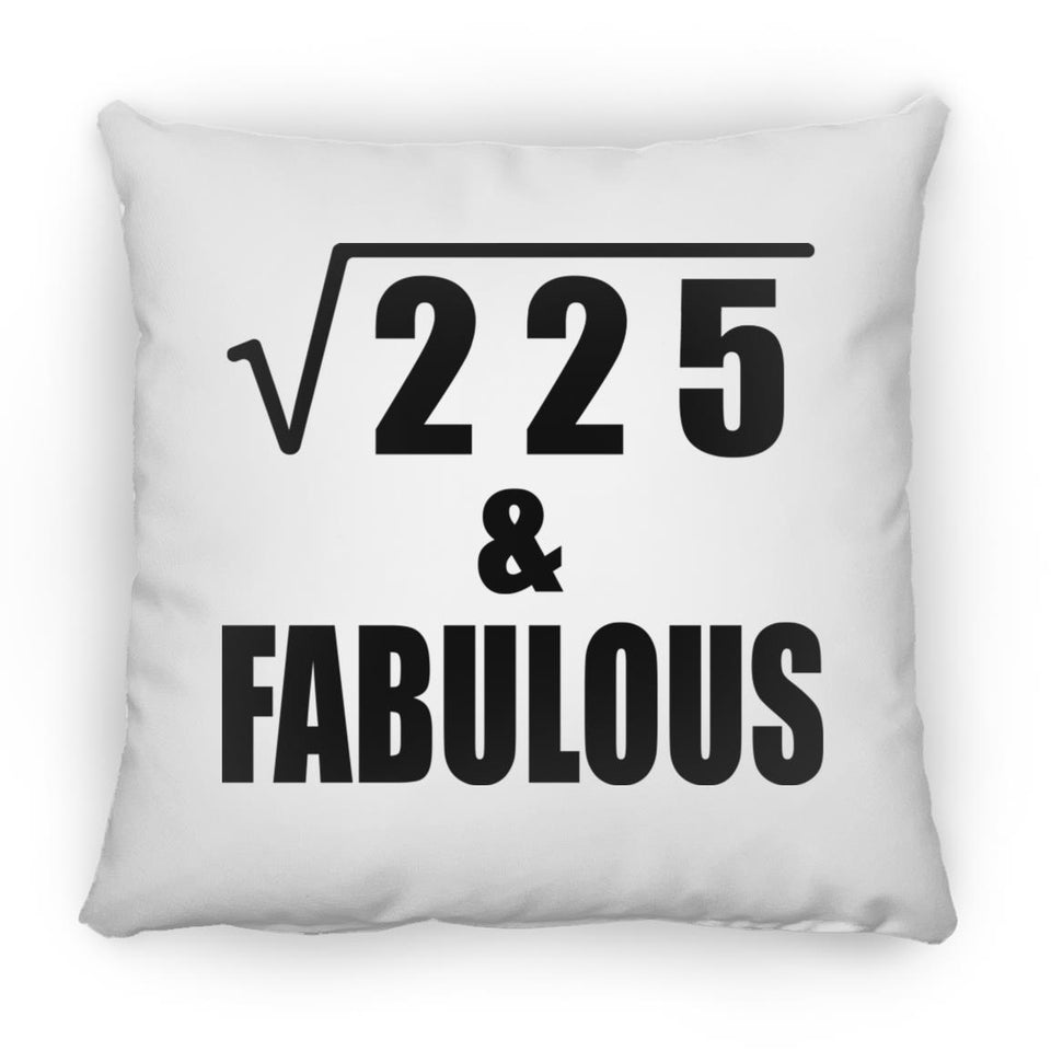 15th Birthday Square Root of 225 & Fabulous - Throw Pillow