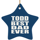 Todd Best Dad Ever - Star Ornament
