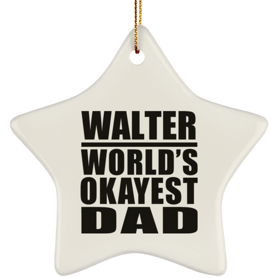 Walter World's Okayest Dad - Star Ornament