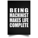 Being Machinist Makes Life Complete - Poster Portrait