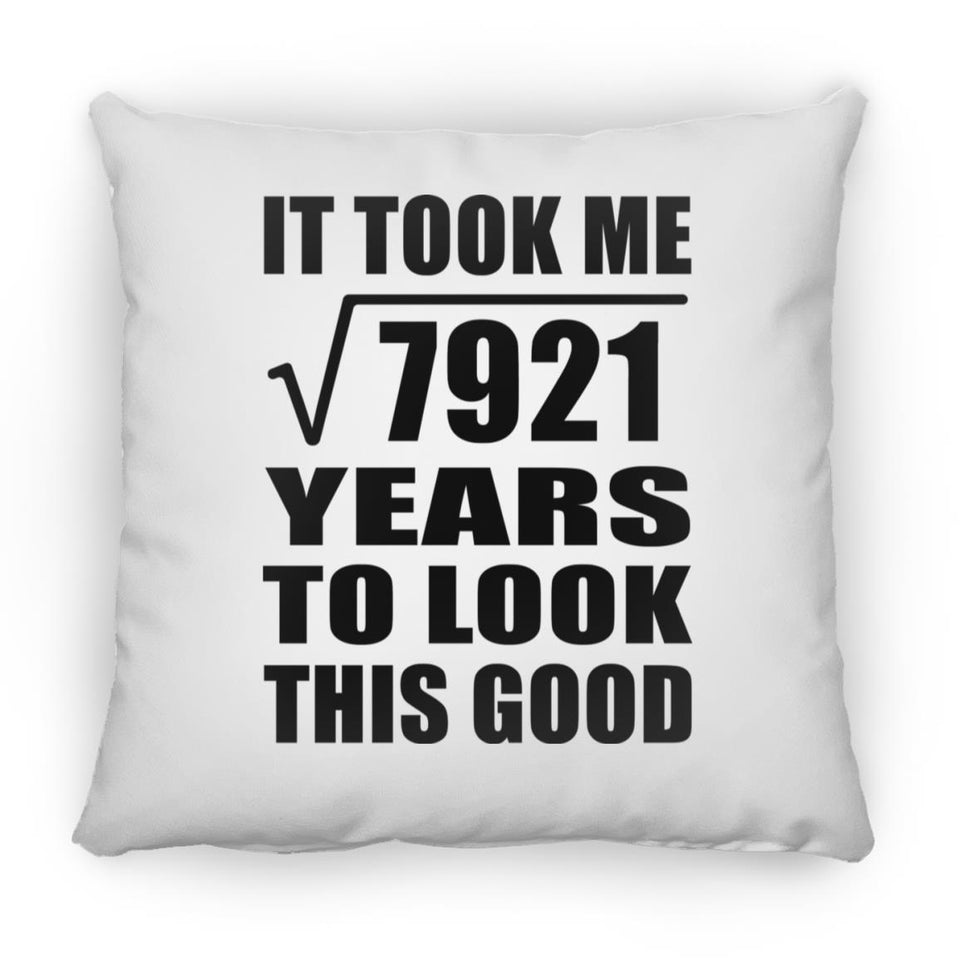 89th Birthday Took Square Root of 7921 Years To Look Good - Throw Pillow