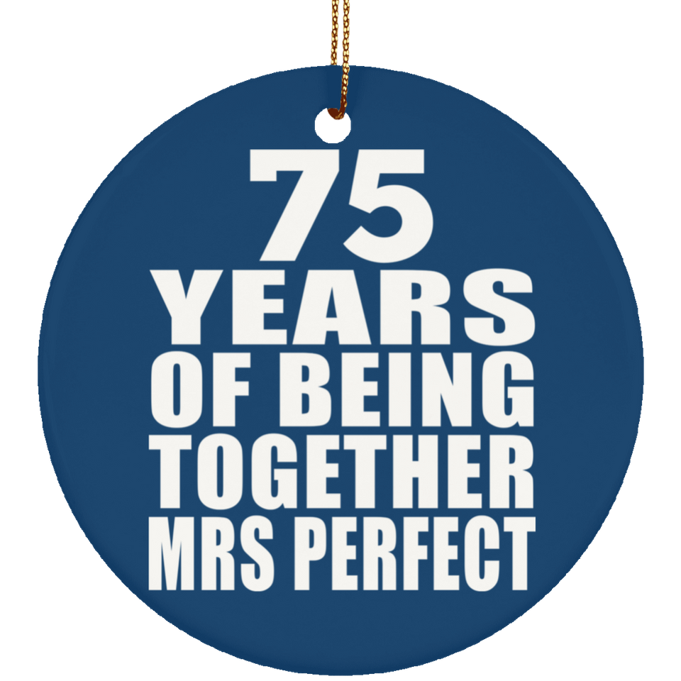 75th Anniversary 75 Years Of Being Mrs Perfect - Circle Ornament
