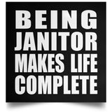 Being Janitor Makes Life Complete - Poster Square