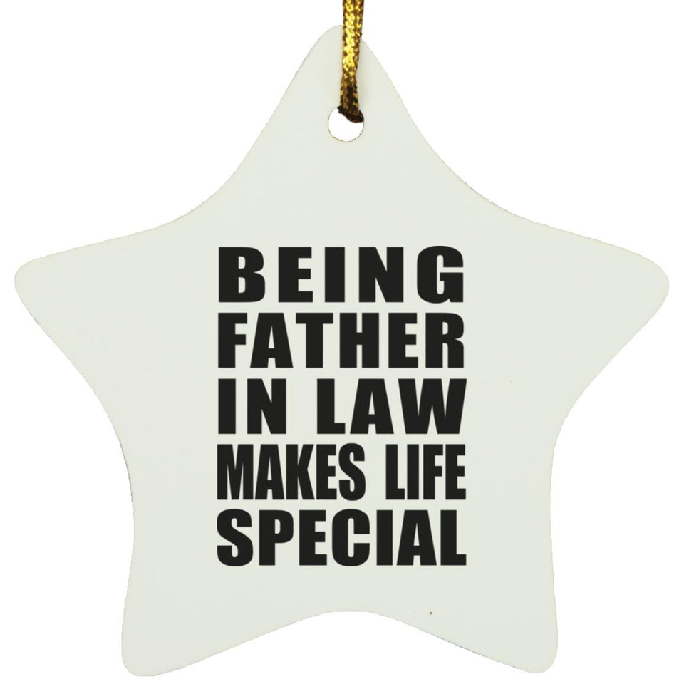 Being Father In Law Makes Life Special - Star Ornament