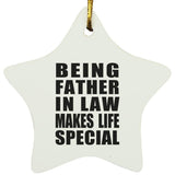 Being Father In Law Makes Life Special - Star Ornament