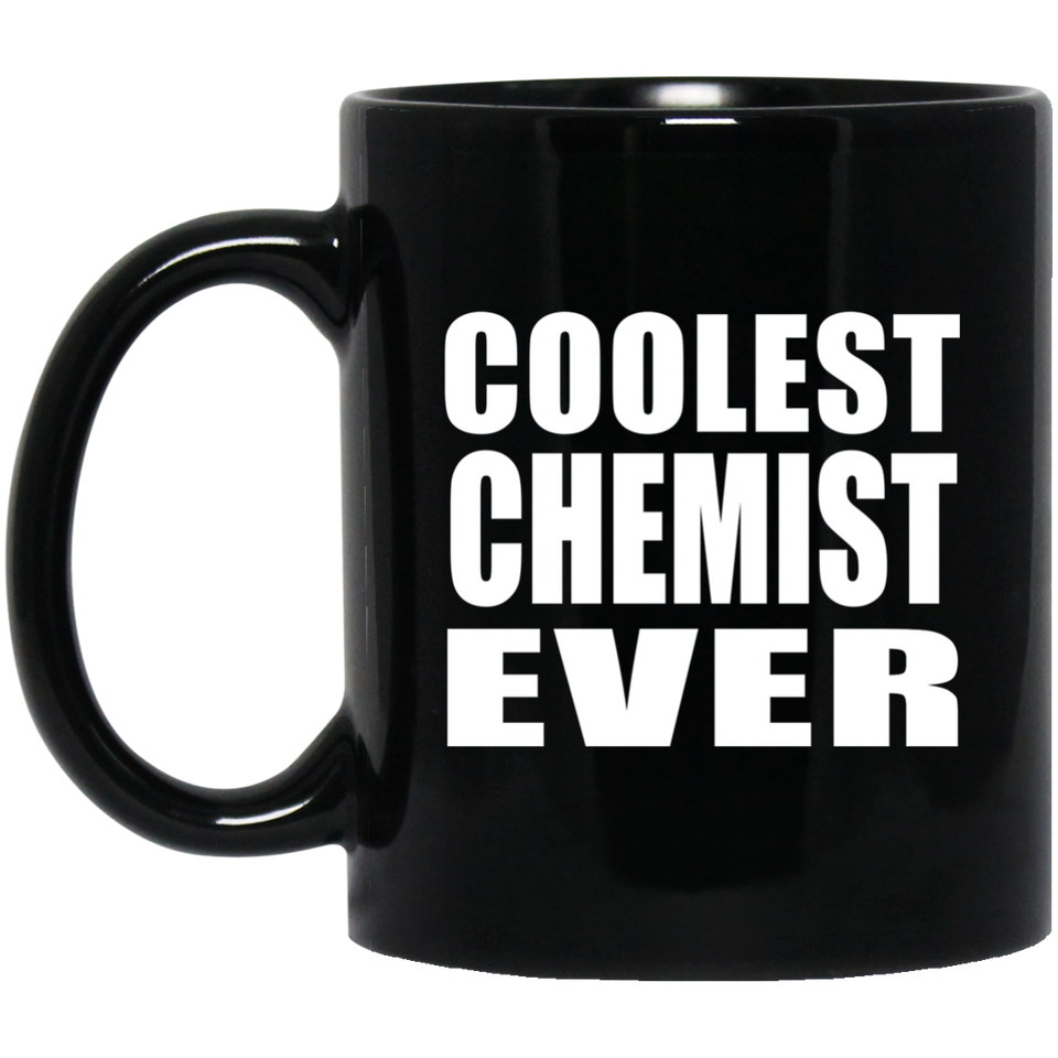 Coolest Chemist Ever - 11 Oz Coffee Mug Black