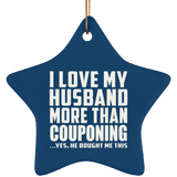 I Love My Husband More Than Couponing - Star Ornament