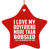 I Love My Boyfriend More Than Bobsled - Star Ornament