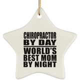Chiropractor By Day World's Best Mom By Night - Star Ornament