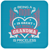 Being A Mom Is Great But Being A Grandma is Priceless - Drink Coaster