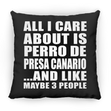 All I Care About Is Perro De Presa Canario - Throw Pillow Black