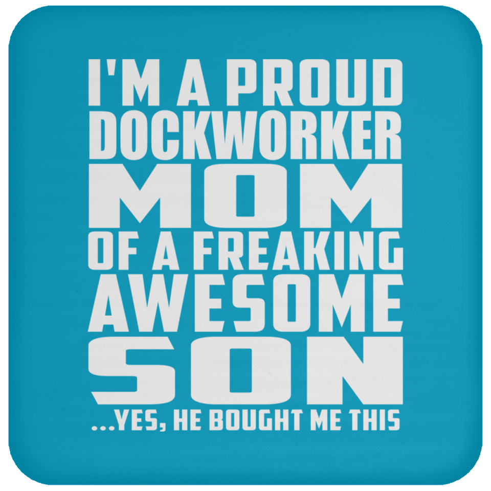 Proud Dockworker Mom Of Awesome Son - Drink Coaster