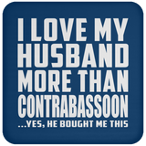 I Love My Husband More Than Contrabassoon - Drink Coaster