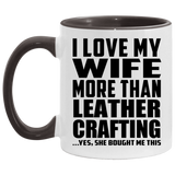 I Love My Wife More Than Leather Crafting - 11oz Accent Mug Black