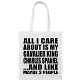 All I Care About Is My Cavalier King Charles Spaniel - Tote Bag White