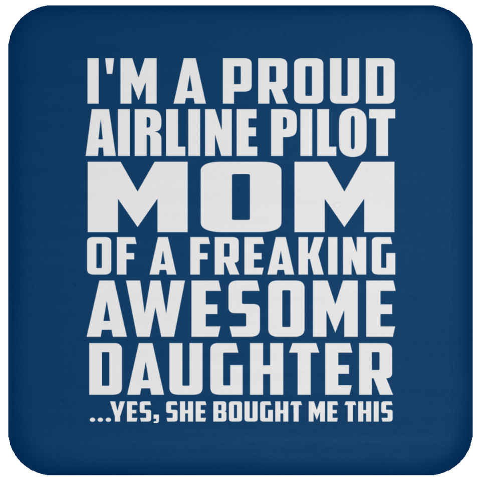 Proud Airline Pilot Mom Of Awesome Daughter - Drink Coaster