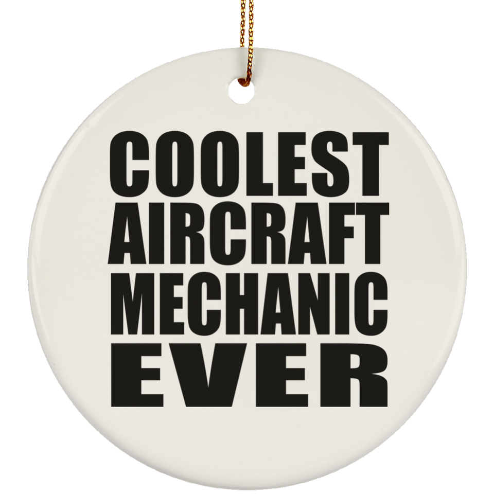 Coolest Aircraft Mechanic Ever - Circle Ornament