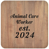 Animal Care Worker Established Est. 2024 - Drink Coaster C