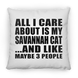 All I Care About Is My Savannah Cat - Throw Pillow