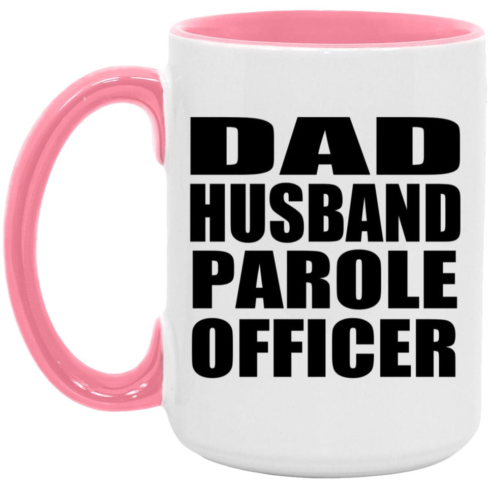 Dad Husband Parole Officer - 15oz Accent Mug Pink