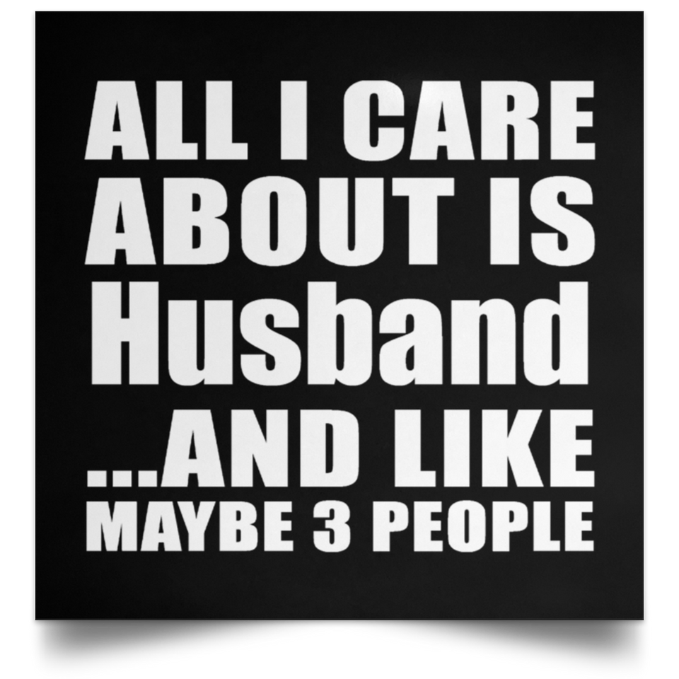 All I Care About Is Husband - Poster Square