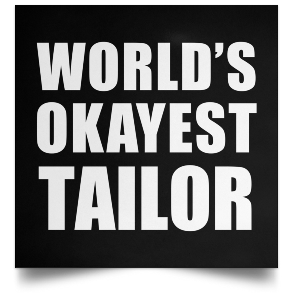 World's Okayest Tailor - Poster Square