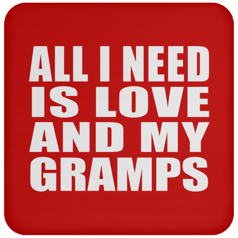 All I Need Is Love And My Gramps - Drink Coaster