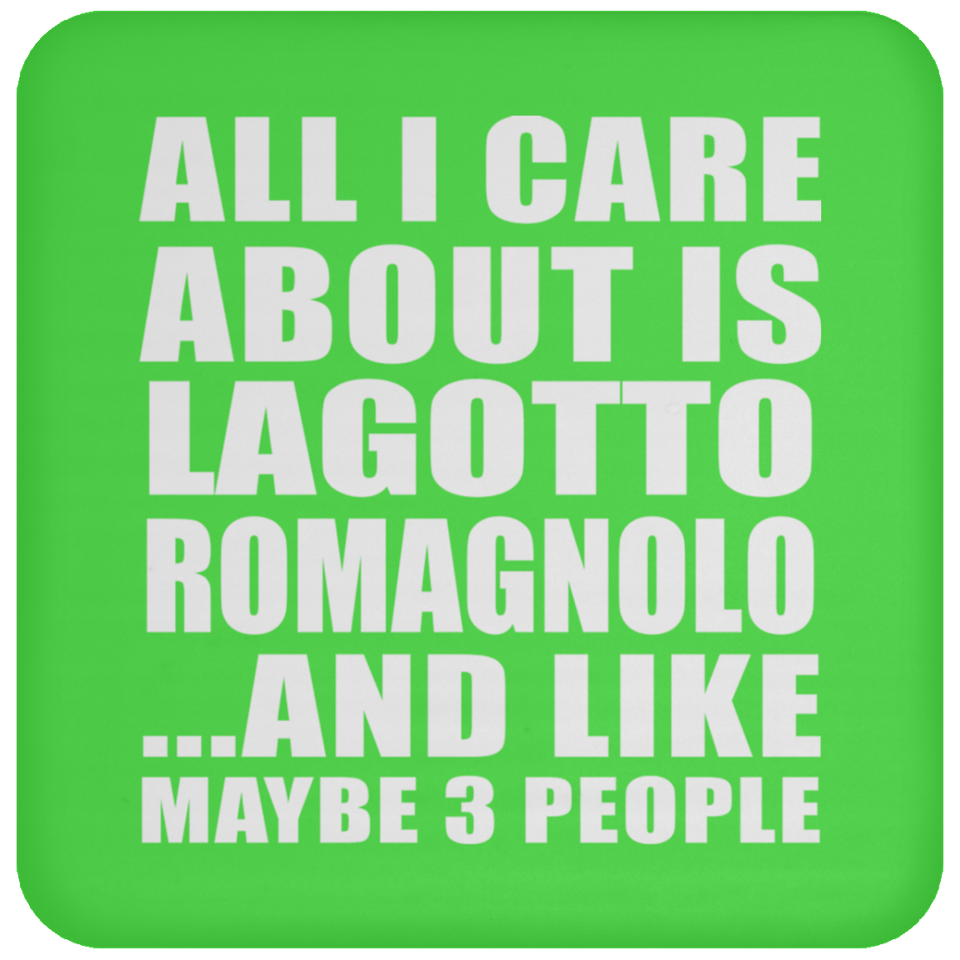 All I Care About Is Lagotto Romagnolo - Drink Coaster