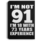 91st Birthday I'm Not 91 I'm 18 With 73 Years Experience - Canvas Portrait