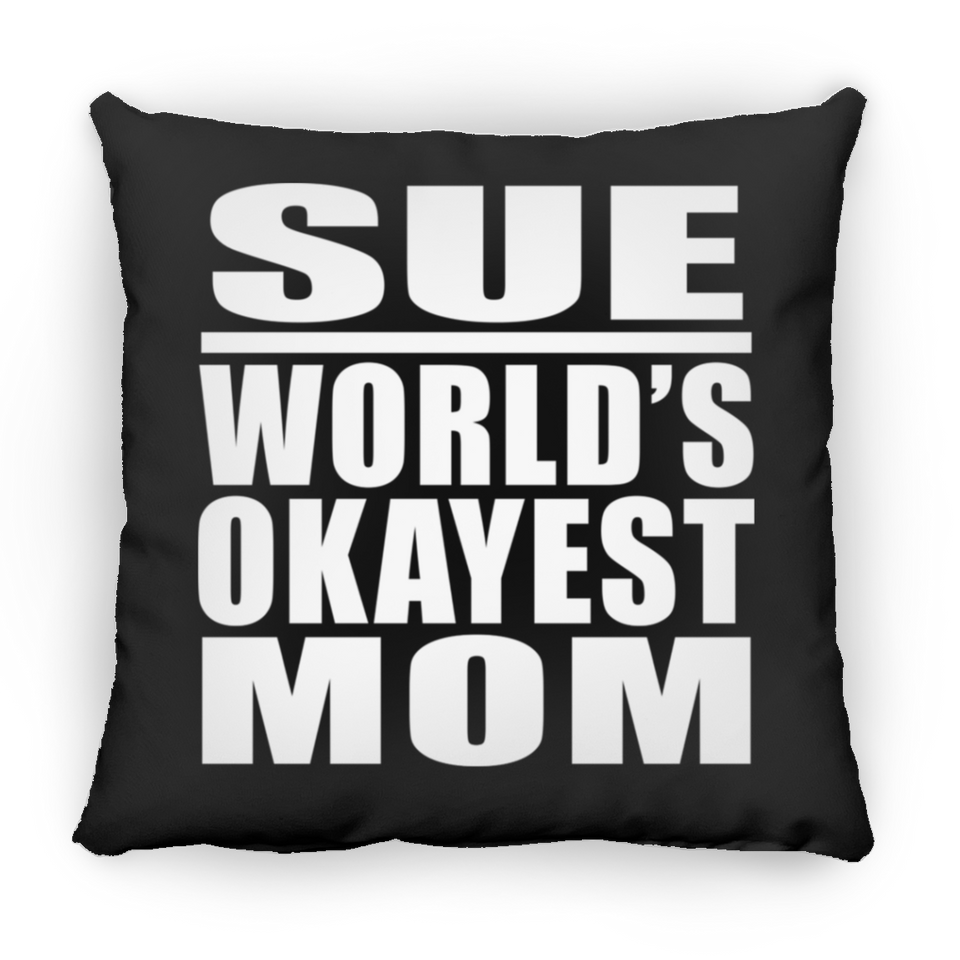 Sue World's Okayest Mom - Throw Pillow Black