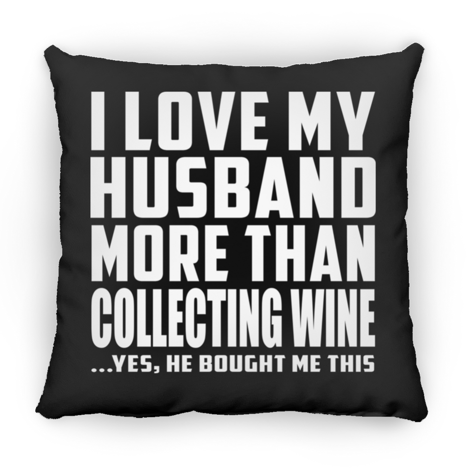 I Love My Husband More Than Collecting Wine - Throw Pillow Black