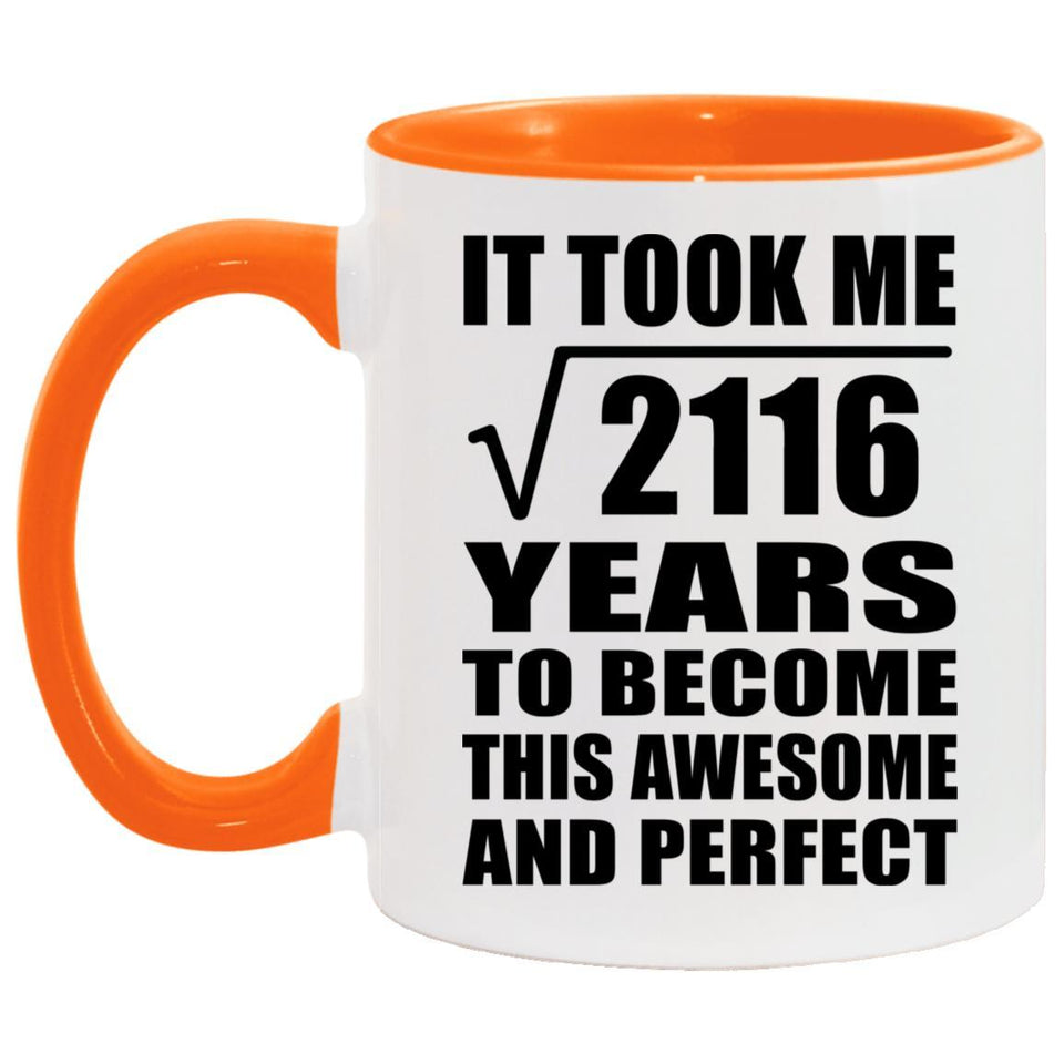 46th Birthday Took Square Root of 2116 Years To Awesome - 11oz Accent Mug Orange