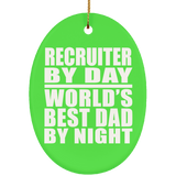 Recruiter By Day World's Best Dad By Night - Oval Ornament