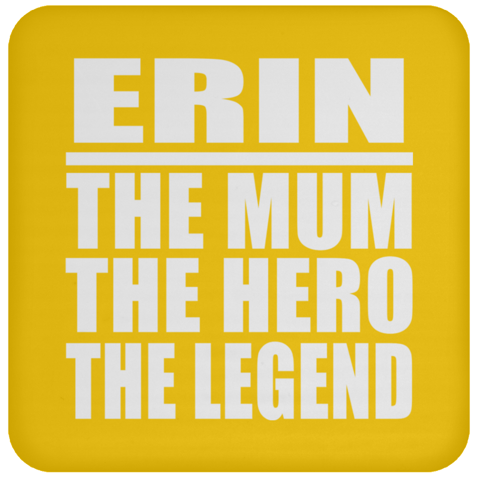 Erin The Mum The Hero The Legend - Drink Coaster