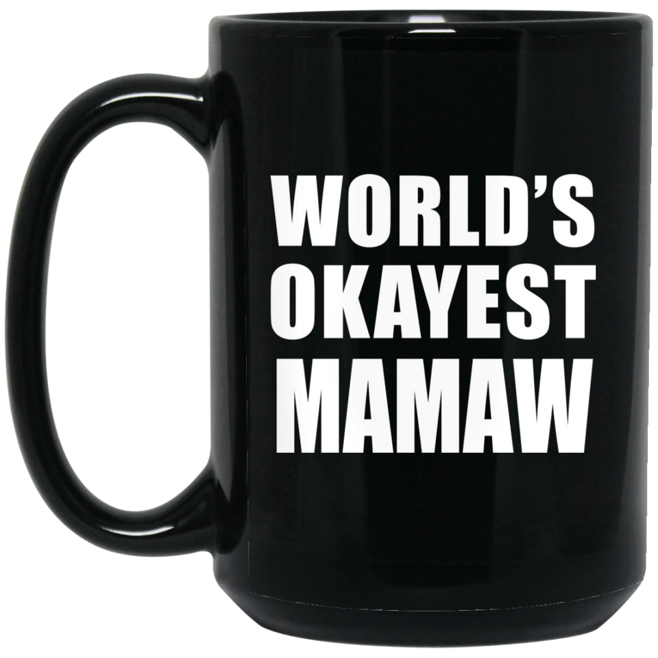 World's Okayest Mamaw - 15 Oz Coffee Mug Black