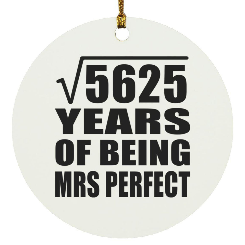 75th Anniversary Square Root of 5625 Years of Mrs Perfect - Circle Ornament