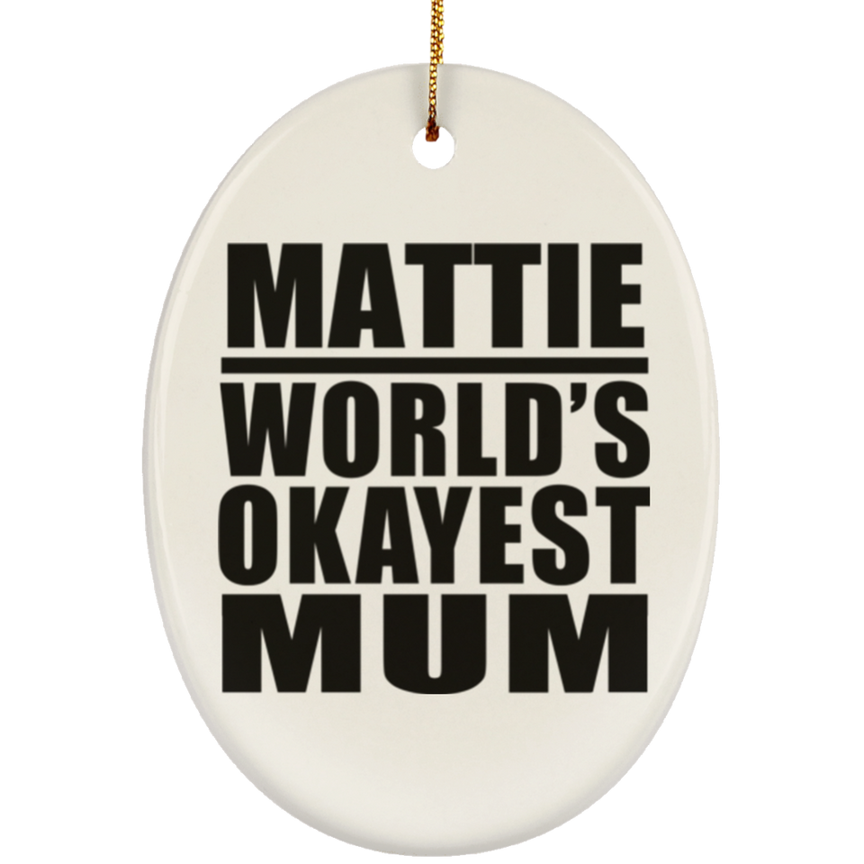 Mattie World's Okayest Mum - Oval Ornament