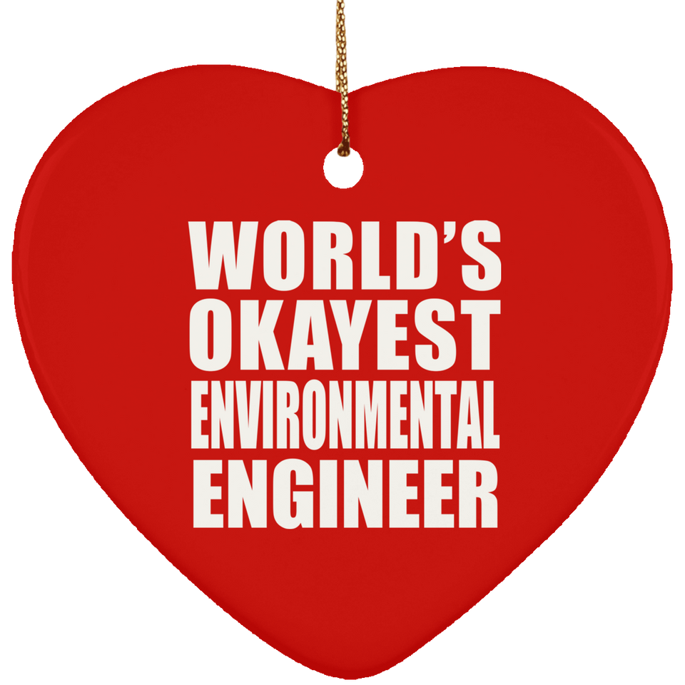 World's Okayest Environmental Engineer - Heart Ornament