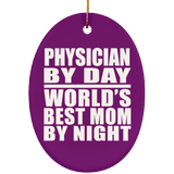 Physician By Day World's Best Mom By Night - Oval Ornament